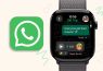 WhatsApp now launches feature-packed app for Apple Watch users